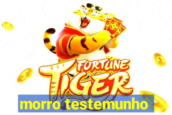 morro testemunho