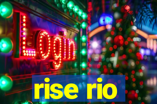 rise rio