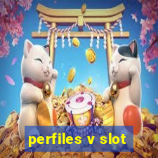 perfiles v slot