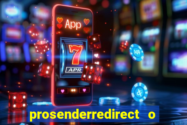 prosenderredirect o que 茅