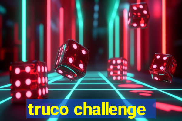 truco challenge