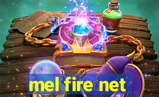 mel fire net