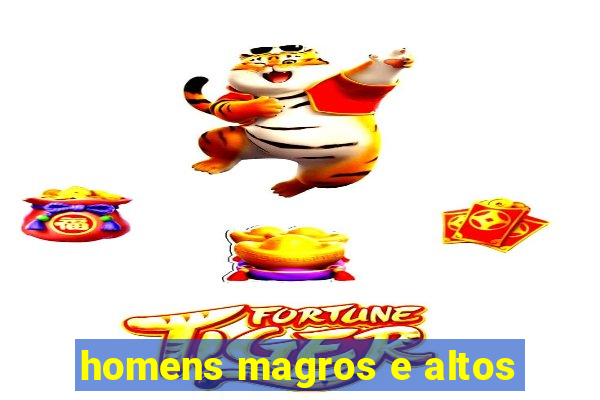 homens magros e altos