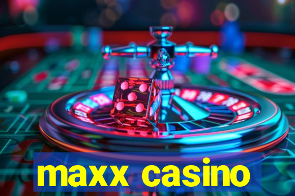 maxx casino