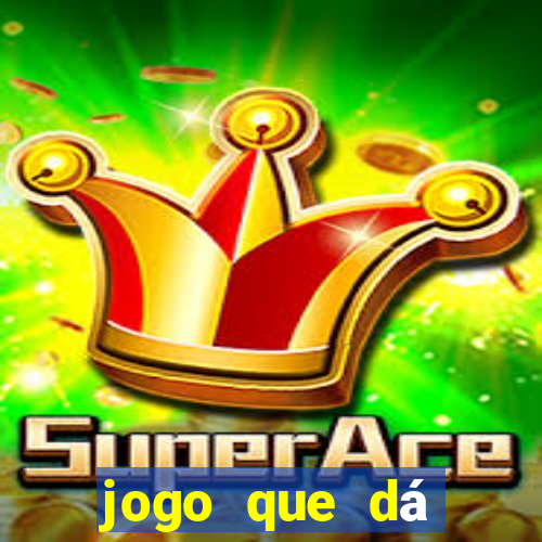 jogo que dá dinheiro de verdade