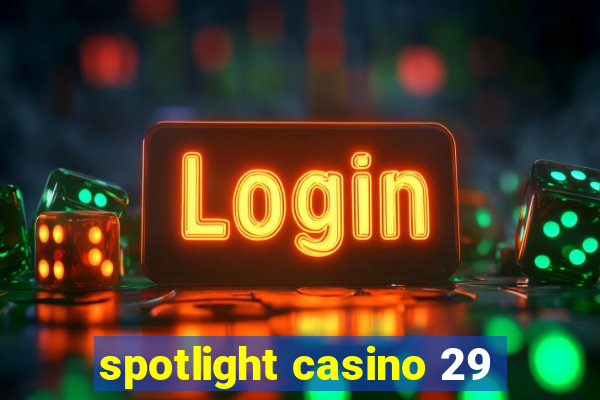 spotlight casino 29