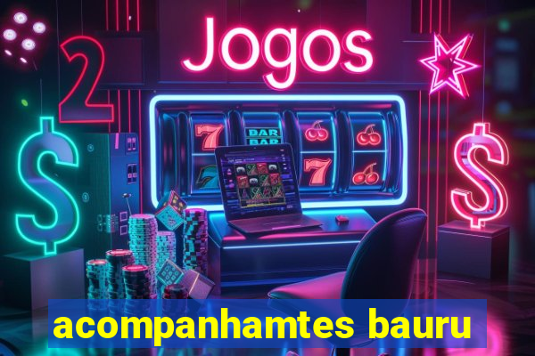 acompanhamtes bauru