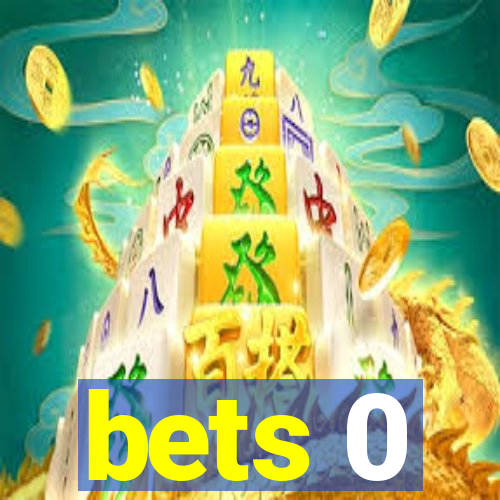 bets 0