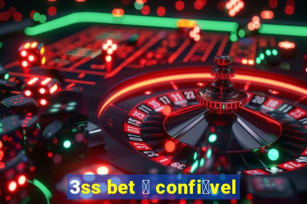 3ss bet 茅 confi谩vel