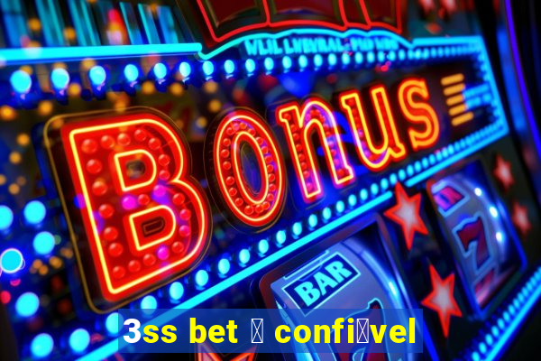 3ss bet 茅 confi谩vel