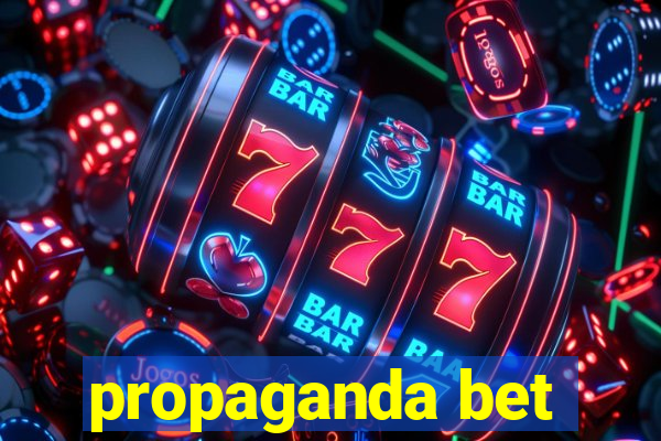 propaganda bet