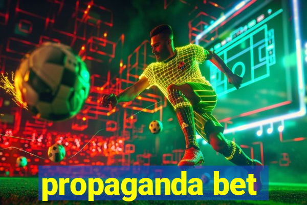 propaganda bet