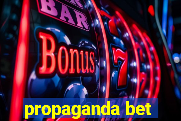 propaganda bet