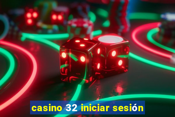 casino 32 iniciar sesión