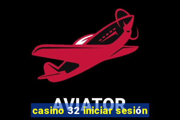 casino 32 iniciar sesión