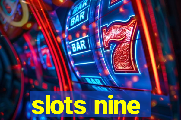 slots nine