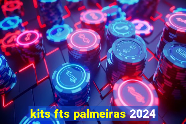 kits fts palmeiras 2024