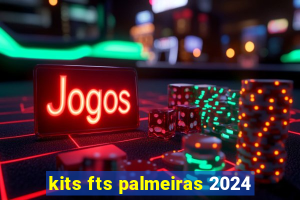 kits fts palmeiras 2024