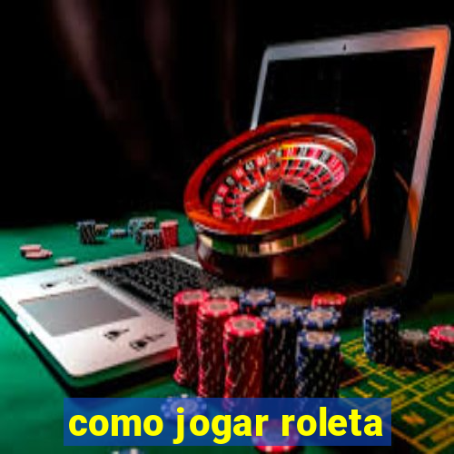 como jogar roleta