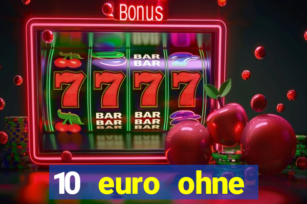 10 euro ohne einzahlung casino 2021