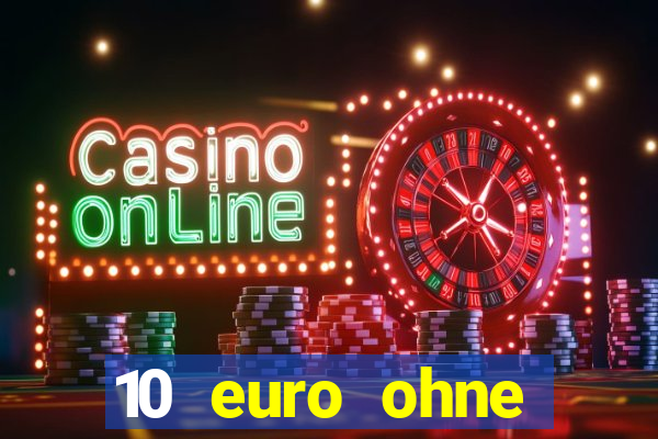 10 euro ohne einzahlung casino 2021