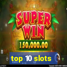 top 10 slots