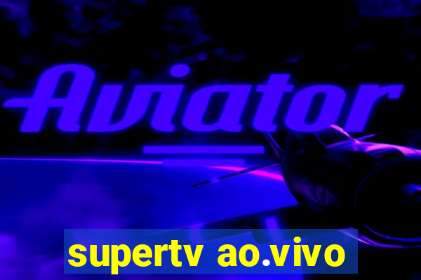 supertv ao.vivo