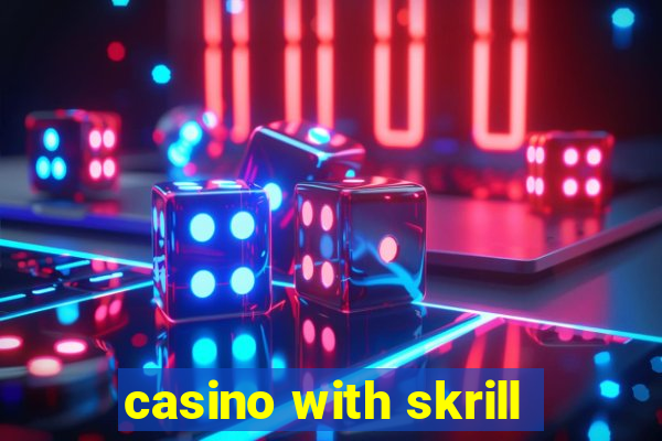 casino with skrill