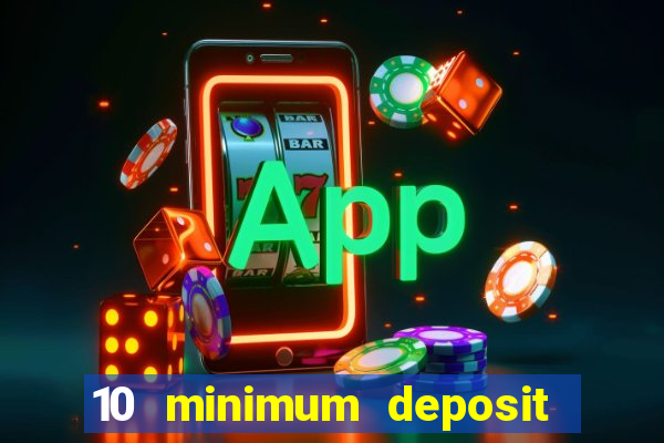 10 minimum deposit casino uk