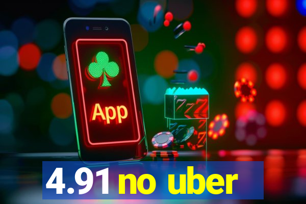 4.91 no uber