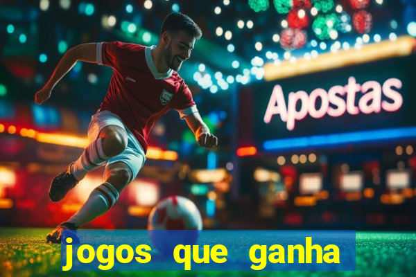 jogos que ganha muito dinheiro de verdade