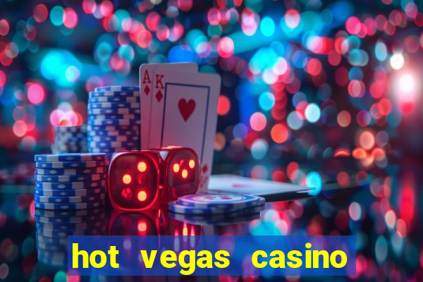 hot vegas casino slot machines