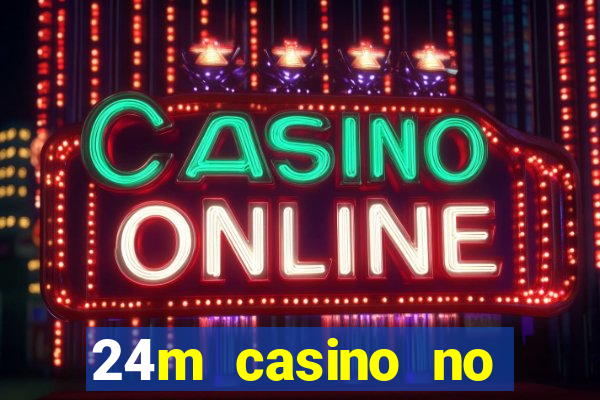 24m casino no deposit bonus