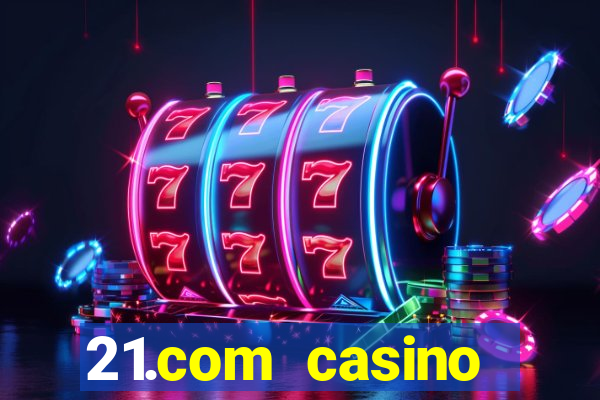 21.com casino online casino free no deposit bonus