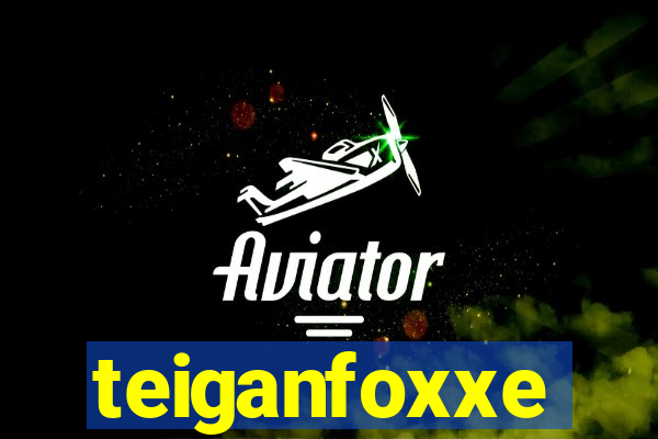 teiganfoxxe