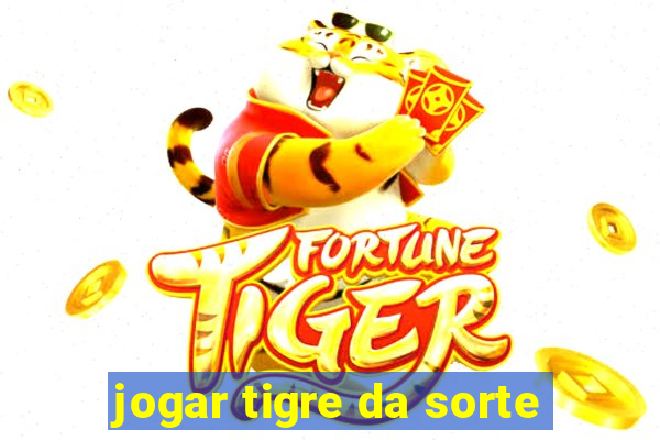 jogar tigre da sorte