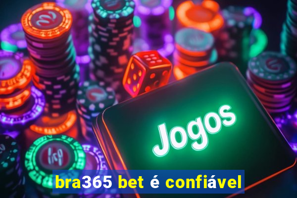 bra365 bet é confiável