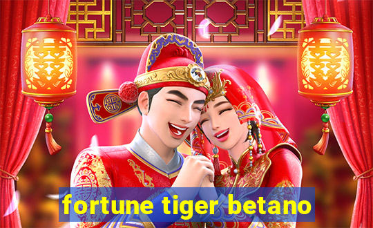 fortune tiger betano