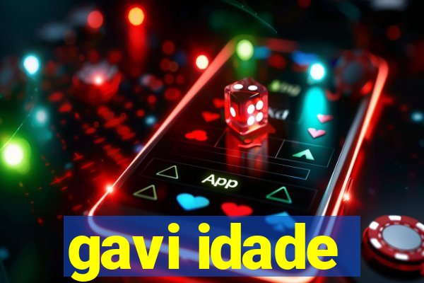 gavi idade