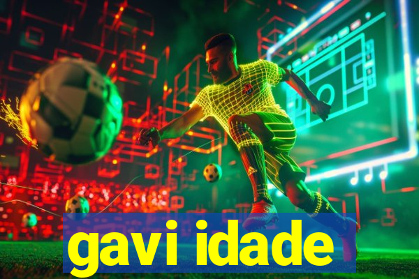 gavi idade