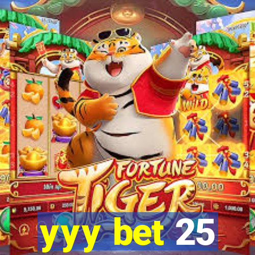 yyy bet 25