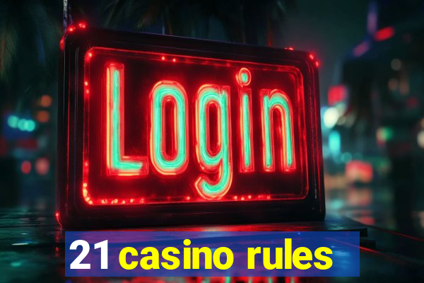 21 casino rules