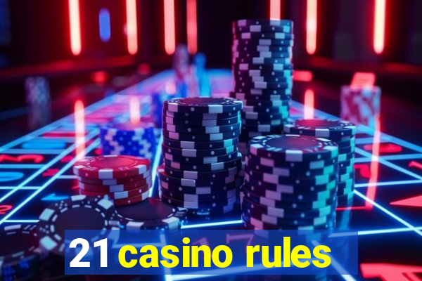 21 casino rules