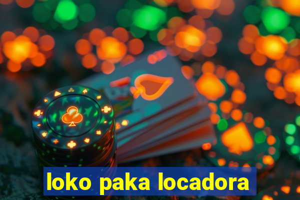 loko paka locadora