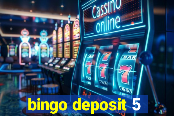 bingo deposit 5