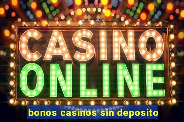 bonos casinos sin deposito