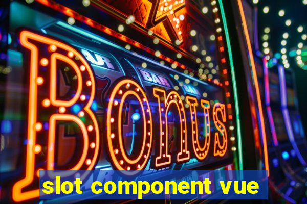 slot component vue