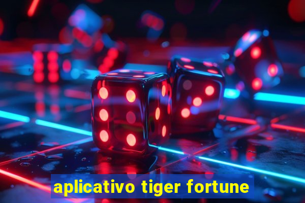 aplicativo tiger fortune