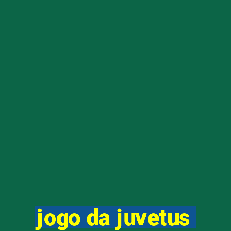 jogo da juvetus