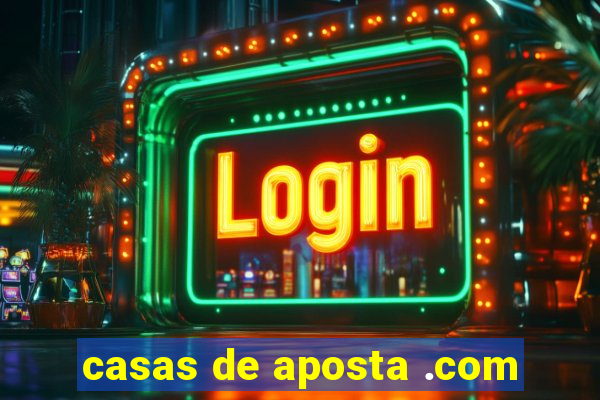 casas de aposta .com